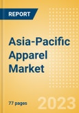 Asia-Pacific (APAC) Apparel Market Overview and Trend Analysis by Category and Forecasts to 2027- Product Image