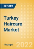 Turkey Haircare Market Size and Trend Analysis by Categories and Segment, Distribution Channel, Packaging Formats, Market Share, Demographics and Forecast, 2021-2026- Product Image