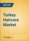 Turkey Haircare Market Size and Trend Analysis by Categories and Segment, Distribution Channel, Packaging Formats, Market Share, Demographics and Forecast, 2021-2026 - Product Image