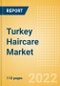 Turkey Haircare Market Size and Trend Analysis by Categories and Segment, Distribution Channel, Packaging Formats, Market Share, Demographics and Forecast, 2021-2026 - Product Thumbnail Image