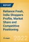 Reliance Fresh, India (Food and Grocery) Shoppers Profile, Market Share and Competitive Positioning - Product Image