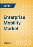 Enterprise Mobility Market Size (by Technology, Geography, Sector and Size Band), Trends, Drivers and Challenges, Vendor Landscape, Opportunities and Forecast, 2021-2026- Product Image