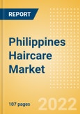 Philippines Haircare Market Size and Trend Analysis by Categories and Segment, Distribution Channel, Packaging Formats, Market Share, Demographics and Forecast, 2021-2026- Product Image