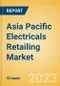 Asia Pacific (APAC) Electricals Retailing Market Size, Category Analytics, Competitive Landscape and Forecast, 2021-2026 - Product Image