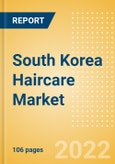 South Korea Haircare Market Size and Trend Analysis by Categories and Segment, Distribution Channel, Packaging Formats, Market Share, Demographics and Forecast, 2021-2026- Product Image