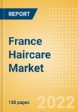 France Haircare Market Size and Trend Analysis by Categories and Segment, Distribution Channel, Packaging Formats, Market Share, Demographics and Forecast, 2021-2026- Product Image
