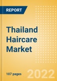 Thailand Haircare Market Size and Trend Analysis by Categories and Segment, Distribution Channel, Packaging Formats, Market Share, Demographics and Forecast, 2021-2026- Product Image