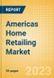 Americas Home Retailing Market Size, Category Analytics, Competitive Landscape and Forecast, 2021-2026 - Product Image