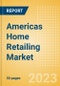 Americas Home Retailing Market Size, Category Analytics, Competitive Landscape and Forecast, 2021-2026 - Product Thumbnail Image