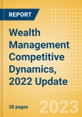 Wealth Management Competitive Dynamics, 2022 Update - Review of Wealth Managers by AUM, Financial Performance, Innovative and Competitive Trends- Product Image