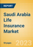 Saudi Arabia Life Insurance Market Size and Trends by Line of Business, Distribution, Competitive Landscape and Forecast to 2027- Product Image