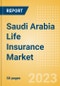Saudi Arabia Life Insurance Market Size and Trends by Line of Business, Distribution, Competitive Landscape and Forecast to 2027 - Product Image