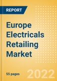 Europe Electricals Retailing Market Size, Category Analytics, Competitive Landscape and Forecast, 2021-2026- Product Image