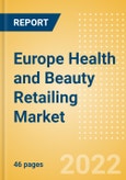 Europe Health and Beauty Retailing Market Size, Category Analytics, Competitive Landscape and Forecast, 2021-2026- Product Image