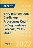 BRIC Interventional Cardiology Procedures Count by Segments (Angiography Procedures, PTCA Balloon Catheter Procedures and Others) and Forecast, 2015-2030- Product Image