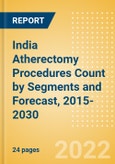 India Atherectomy Procedures Count by Segments (Coronary Atherectomy Procedures and Lower Extremity Peripheral Atherectomy Procedures) and Forecast, 2015-2030- Product Image