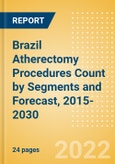 Brazil Atherectomy Procedures Count by Segments (Coronary Atherectomy Procedures and Lower Extremity Peripheral Atherectomy Procedures) and Forecast, 2015-2030- Product Image