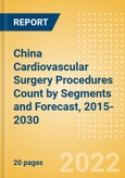 China Cardiovascular Surgery Procedures Count by Segments (On-Pump Cardiac Surgery Procedures) and Forecast, 2015-2030- Product Image