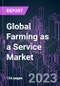 Global Farming as a Service Market 2022-2032 by Solution, Delivery Model, End User, and Region: Trend Forecast and Growth Opportunity - Product Image