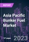 Asia Pacific Bunker Fuel Market 2022-2032 by Fuel Type, Fuel Grade, Vessel Type, Seller Type, and Country: Trend Forecast and Growth Opportunity - Product Image