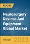Neurosurgery Devices And Equipment Global Market Report 2023 - Product Image