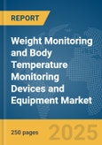Weight Monitoring and Body Temperature Monitoring Devices and Equipment Market Report 2025- Product Image