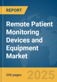 Remote Patient Monitoring Devices and Equipment Market Report 2025- Product Image