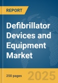 Defibrillator Devices and Equipment Market Report 2025- Product Image