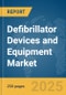 Defibrillator Devices and Equipment Market Report 2025 - Product Image