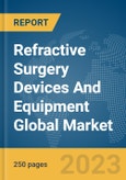 Refractive Surgery Devices And Equipment Global Market Report 2024- Product Image
