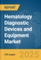 Hematology Diagnostic Devices and Equipment Market Report 2025 - Product Image