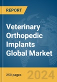 Veterinary Orthopedic Implants Global Market Report 2024- Product Image