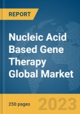 Nucleic Acid Based Gene Therapy Global Market Report 2024- Product Image
