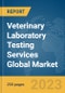Veterinary Laboratory Testing Services Global Market Report 2023 - Product Thumbnail Image