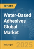 Water-Based Adhesives Global Market Report 2025- Product Image