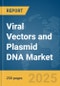 Viral Vectors and Plasmid DNA Market Report 2025 - Product Image