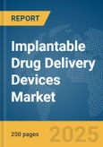 Implantable Drug Delivery Devices Market Report 2025- Product Image