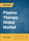 Plasma Therapy Global Market Report 2024 - Product Image