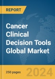Cancer Clinical Decision Tools Global Market Report 2024- Product Image