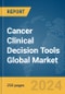 Cancer Clinical Decision Tools Global Market Report 2024 - Product Thumbnail Image