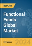Functional Foods Global Market Report 2024- Product Image