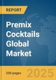 Premix Cocktails Global Market Report 2025- Product Image