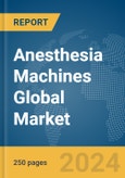Anesthesia Machines Global Market Report 2024- Product Image