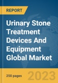 Urinary Stone Treatment Devices And Equipment Global Market Report 2024- Product Image