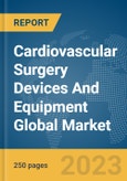 Cardiovascular Surgery Devices And Equipment Global Market Report 2024- Product Image