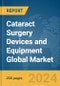 Cataract Surgery Devices And Equipment Global Market Report 2023 - Product Image