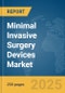 Minimal Invasive Surgery Devices Market Report 2025 - Product Thumbnail Image