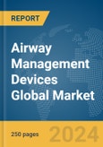 Airway Management Devices Global Market Report 2024- Product Image