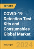 COVID-19 Detection Test Kits and Consumables Global Market Report 2023- Product Image
