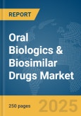 Oral Biologics & Biosimilar Drugs Market Report 2025- Product Image